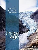 The Ice Age Ehlers Jurgen, Gibbard Philip L., Hughes Philip