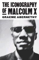 The Iconography of Malcolm X Abernethy Graeme