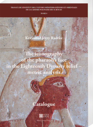 The iconography of the pharaoh's face in the Eighteenth Dynasty relief - metric analysis Harrassowitz