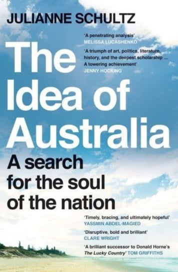 The Idea of Australia Julianne Schultz