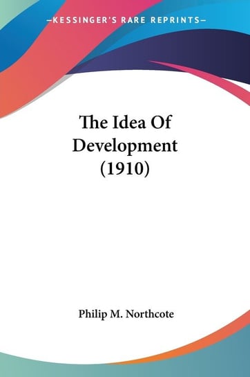 The Idea Of Development (1910) Northcote Philip M.