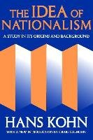 The Idea of Nationalism: A Study in Its Origins and Background Kohn Hans