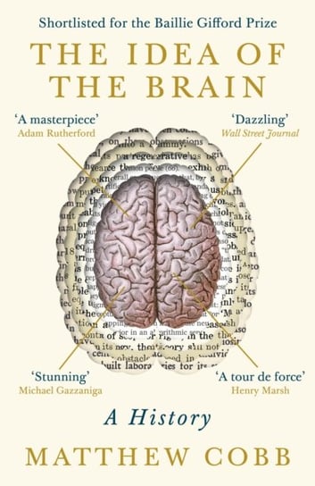The Idea of the Brain. A History: Shortlisted for the baillie gifford prize 2020 Professor Matthew Cobb