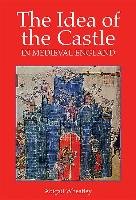 The Idea of the Castle in Medieval England Wheatley Abigail