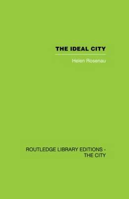 The Ideal City: Its Architectural Evolution in Europe Rosenau Helen