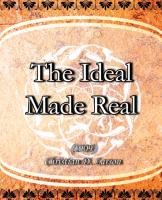 The Ideal Made Real (1909) Larson Christian D.