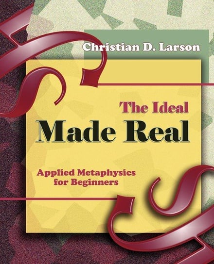 The Ideal Made Real (1909) Larson Christian D.