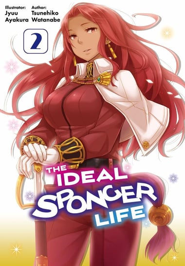 The Ideal Sponger Life: Volume 2 (Light Novel) Tsunehiko Watanabe