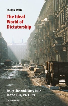 The Ideal World of Dictatorship Ch. Links Verlag