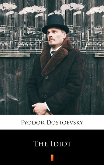 The Idiot Dostoevsky Fyodor Mikhailovich