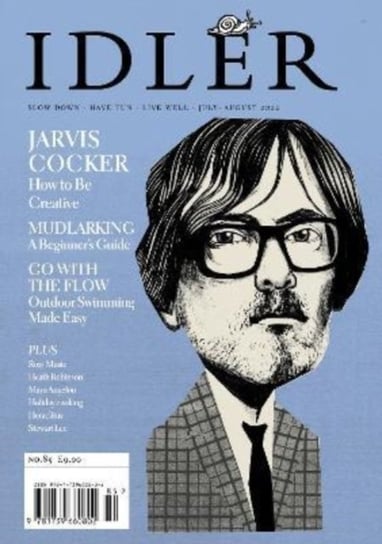 The Idler 85, Jul/Aug 22: Featuring Jarvis Cocker plus wild swimming, mudlarking and more Hodgkinson Tom