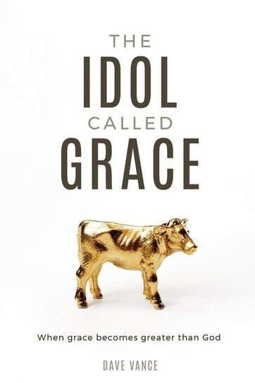 The Idol Called Grace Vance Dave