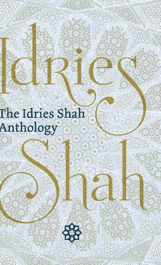 The Idries Shah Anthology Shah Idries