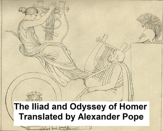 The Iliad and The Odyssey of Homer Homer