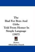 The Iliad for Boys and Girls: Told from Homer in Simple Language (1907) Homer