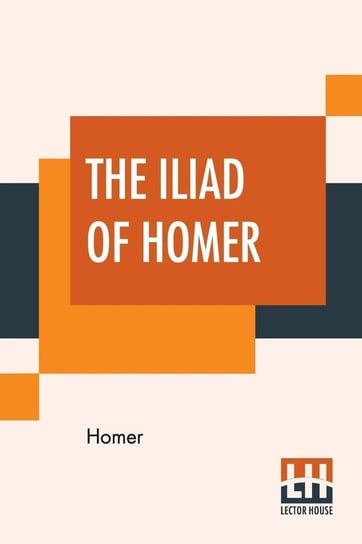 The Iliad Of Homer Homer