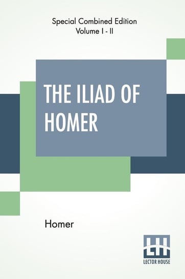 The Iliad Of Homer (Complete) Homer