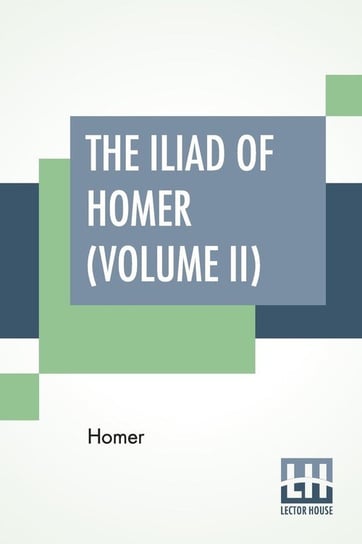 The Iliad Of Homer (Volume II) Homer