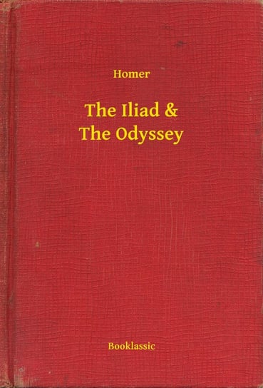 The Iliad & The Odyssey Homer