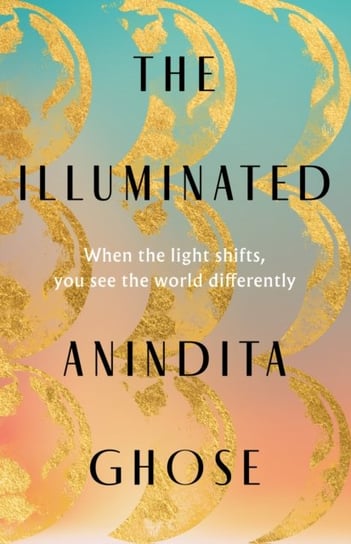 The Illuminated Anindita Ghose