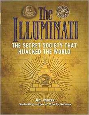 The Illuminati: The Secret Society That Hijacked the World Marrs Jim