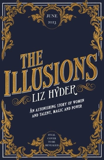 The Illusions: An astonishing story of women and talent, magic and power from the author of THE GIFTS Liz Hyder