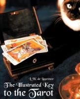 The Illustrated Key to the Tarot Laurence L. W.