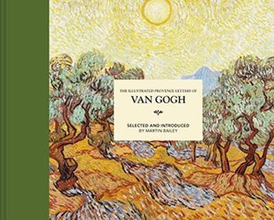 The Illustrated Provence Letters of Van Gogh Bailey Martin