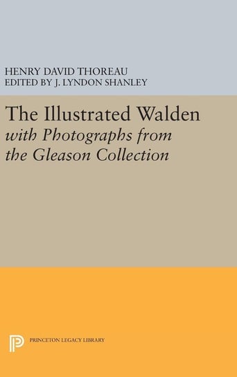 The Illustrated WALDEN with Photographs from the Gleason Collection Thoreau Henry David