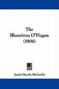The Illustrious O'Hagan (1906) Mccarthy Justin Huntly