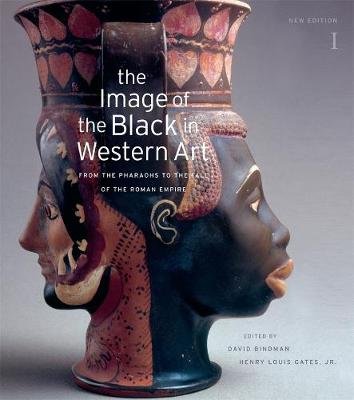 The Image of the Black in Western Art, Volume 1: From the Pharaohs to the Fall of the Roman Empire David Bindman