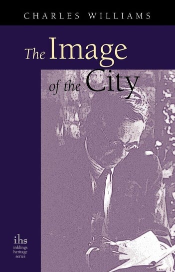 The Image of the City (and Other Essays) Charles Williams