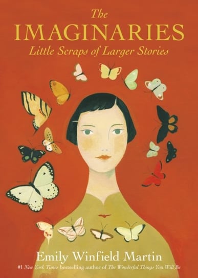 The Imaginaries: Little Scraps of Larger Stories Emily Winfield Martin