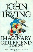 The Imaginary Girlfriend A Memoir Irving John