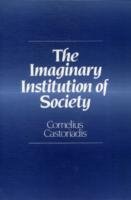 The Imaginary Institution of Society Castoriadis Cornelius