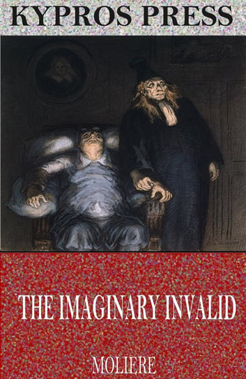 The Imaginary Invalid Moliere Jean-Baptiste