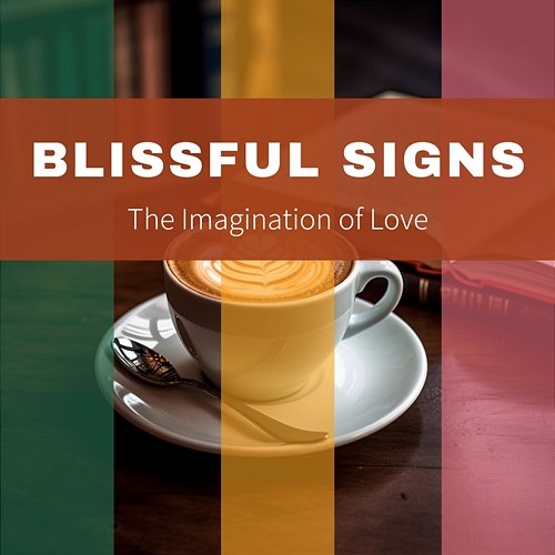 The Imagination of Love Blissful Signs