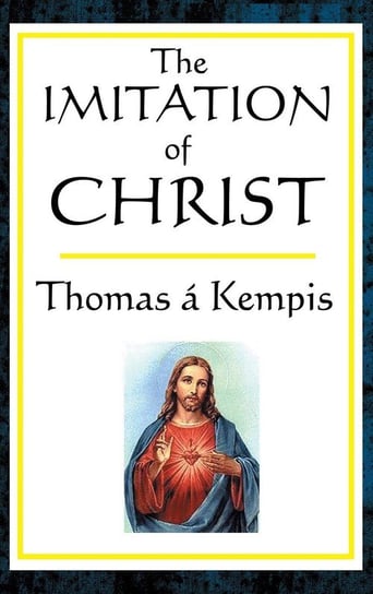 The Imitation of Christ Kempis Thomas A.
