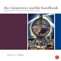 The Immersive Worlds Handbook Scott Lukas