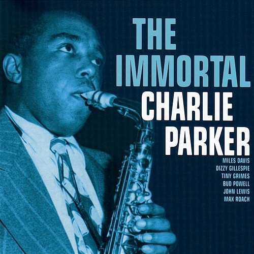The Immortal Charlie Parker Charlie Parker