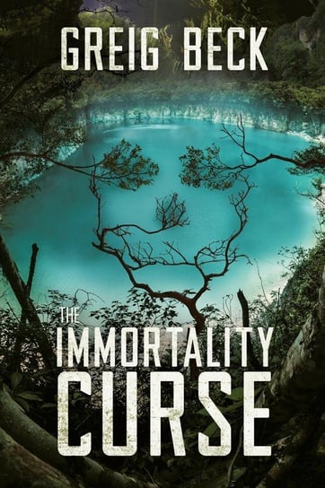 The Immortality Curse Beck Greig
