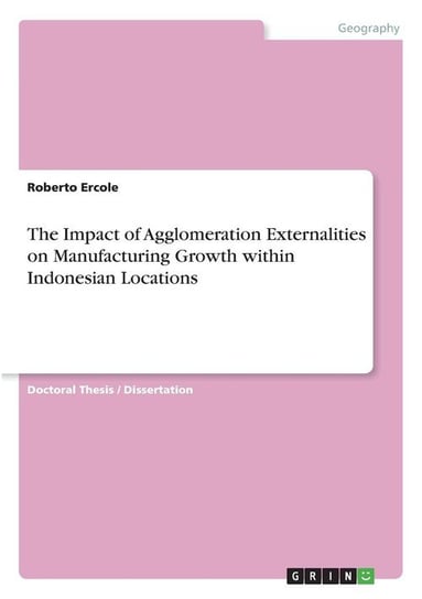 The Impact of Agglomeration Externalities on Manufacturing Growth within Indonesian Locations Ercole Roberto