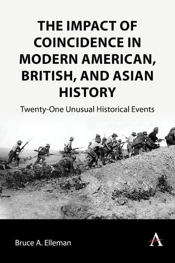 The Impact of Coincidence in Modern American, British, and Asian History Bruce A. Elleman
