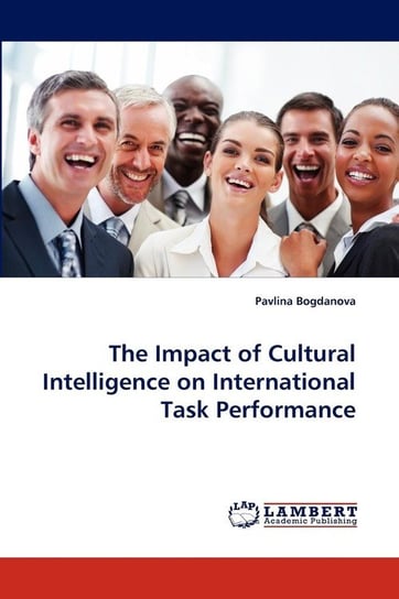 The Impact of Cultural Intelligence on International Task Performance Bogdanova Pavlina