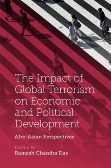 The Impact of Global Terrorism on Economic and Political Development: Afro-Asian Perspectives Opracowanie zbiorowe