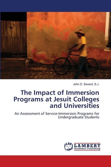 The Impact of Immersion Programs at Jesuit Colleges and Universities Savard S.J. John D.