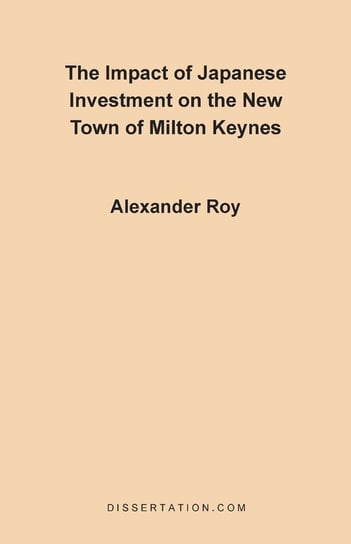 The Impact of Japanese Investment on the New Town of Milton Keynes Roy Alexander