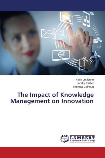 The Impact of Knowledge Management on Innovation Le Jeune Yann