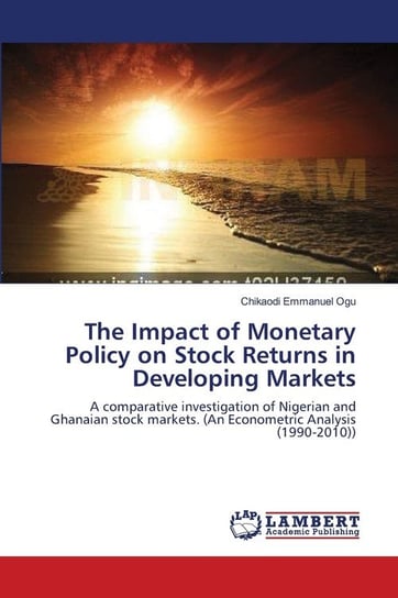 The Impact of Monetary Policy on Stock Returns in Developing Markets Ogu Chikaodi Emmanuel