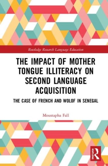 The Impact of Mother Tongue Illiteracy on Second Language Acquisition. The Case of French and Wolof Moustapha Fall